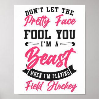 Field Hockey Don't Let The Pretty Face Fool You I' Poster