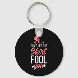 Field Hockey Don't Let The Skirt Fool You _3 Key Ring