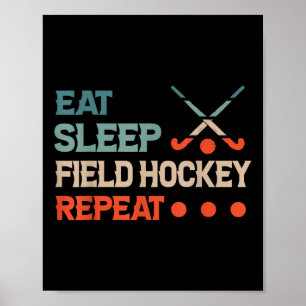 Field Hockey Eat Sleep Field Hockey Repeat Poster