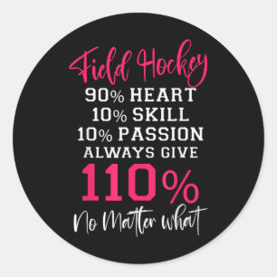 Field Hockey Field Hockey 90% Heart 10% Skill 10% Classic Round Sticker