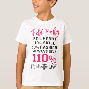 Field Hockey Field Hockey 90% Heart 10% Skill 10% T-Shirt