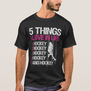 Field Hockey Girl 5 Things I Love In Life  T-Shirt