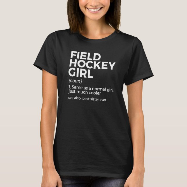 Field Hockey Girl Definition Best Sister Ever T-Shirt (Front)
