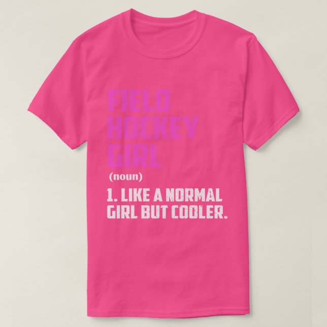 Field Hockey Girl Like A Normal Girl But Cooler T-Shirt (Design Front)