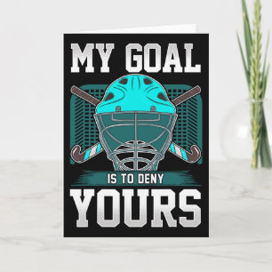 Field Hockey Goalie Quote My Goal Is To Deny Yours Card