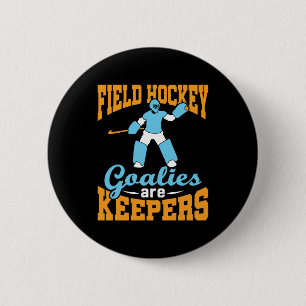 Field Hockey Goalies Are Keepers 6 Cm Round Badge