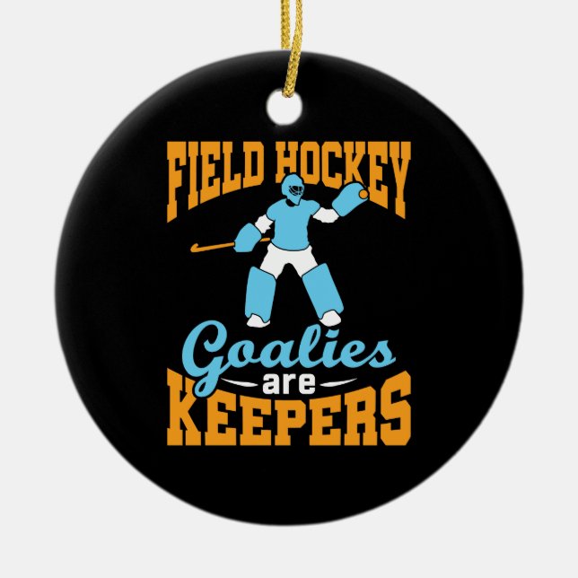 Field Hockey Goalies Are Keepers Ceramic Tree Decoration (Front)