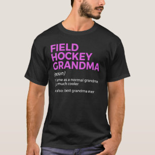 Field Hockey Grandma Definition Best Grandma Ever T-Shirt