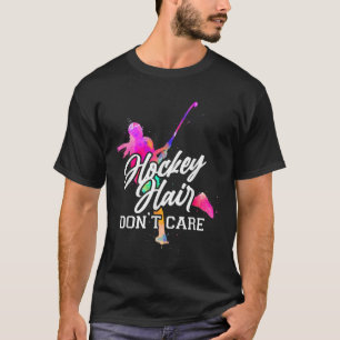 Field Hockey Hockey Hair Don't Care _1 T-Shirt
