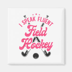 Field Hockey I Speak Fluent Field Hockey _1  Magnet