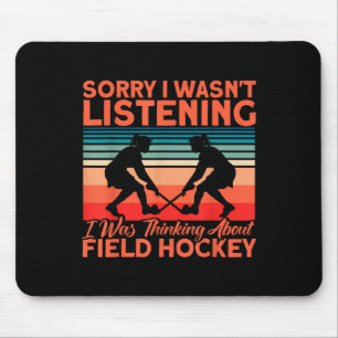 Field Hockey I Was Thinking About Field Hockey Mouse Pad