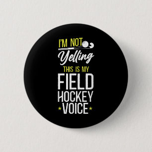 Field Hockey I'm Not Yelling This Is My Field Hock 6 Cm Round Badge