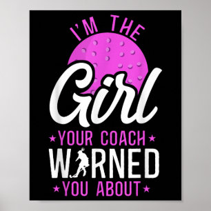 Field Hockey I'm The Girl Your Coach Warned You Ab Poster