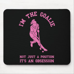 Field Hockey I'm The Goalie Goalkeeper Field Hocke Mouse Pad