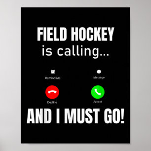 Field Hockey Is Calling And I Must Go Poster