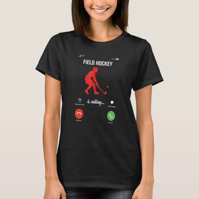 Field Hockey Is Calling T-Shirt (Front)