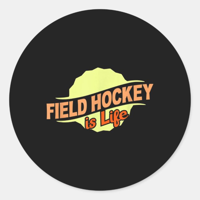 Field Hockey Is Life Cool Sports Lover Athlete Com Classic Round Sticker (Front)