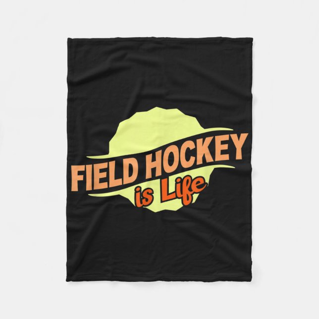 Field Hockey Is Life Cool Sports Lover Athlete Com Fleece Blanket (Front)