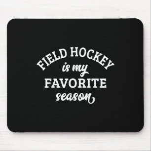 Field Hockey Is My Favorite Season Field Hockey Lo Mouse Pad