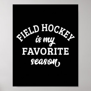 Field Hockey Is My Favorite Season Field Hockey Lo Poster