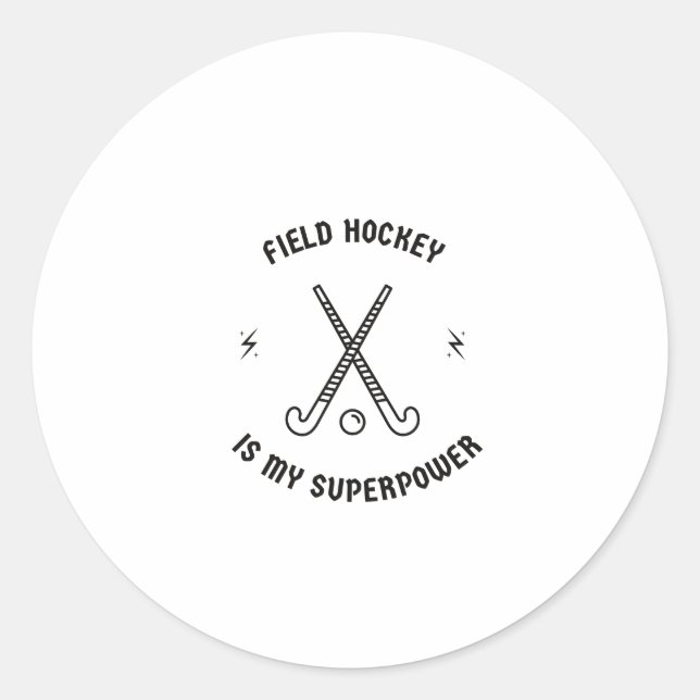 Field hockey is my superpower classic round sticker (Front)