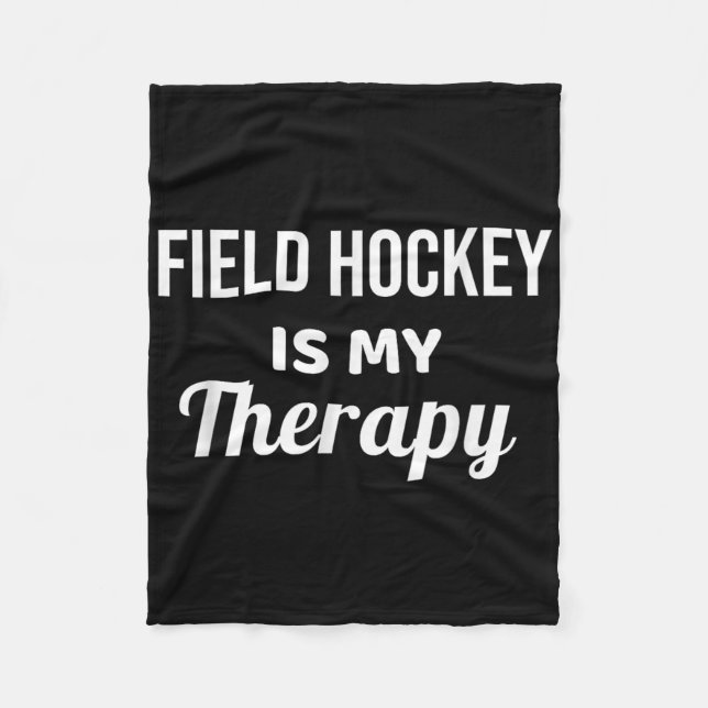 Field Hockey Is My Therapy  Fleece Blanket (Front)