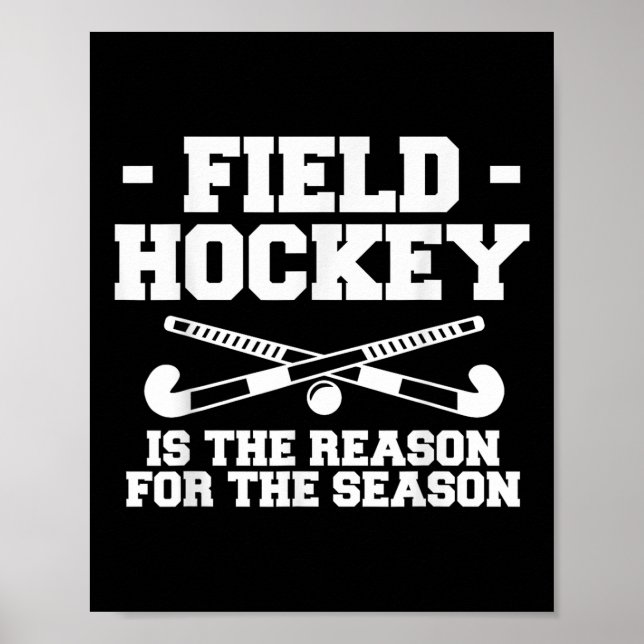 Field Hockey Is The Reason For The Season _1  Poster (Front)