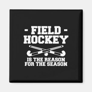 Field Hockey Is The Reason For The Season  Magnet