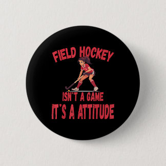 Field Hockey Isn't A Game It's A Attitude 6 Cm Round Badge