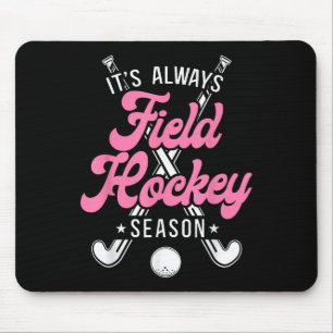 Field Hockey It's Always Field Hockey Season _2 Mouse Pad