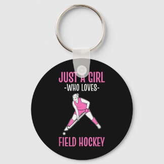 Field Hockey Just A Girl Who Loves Hockey Key Ring
