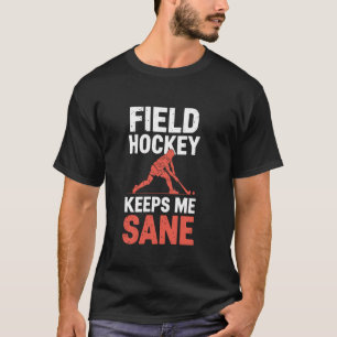 Field Hockey Keeps Me Sane vintage Field Hockey me T-Shirt