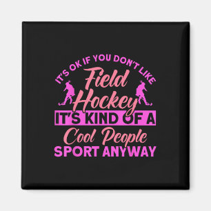 Field Hockey Kind Of A Cool People Sport _1 Magnet