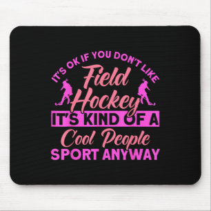 Field Hockey Kind Of A Cool People Sport _1 Mouse Pad