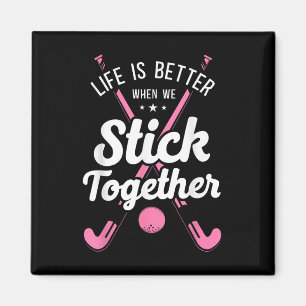 Field Hockey Life Is Better When We Stick Together Magnet