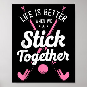 Field Hockey Life Is Better When We Stick Together Poster