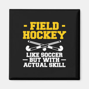 Field Hockey Like Soccer But With Actual Skill Magnet