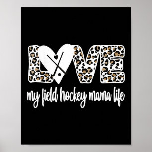 Field Hockey Mama Life Mom Of A Field Hockey Playe Poster