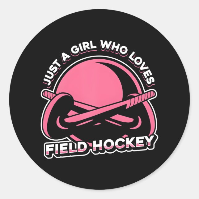 Field Hockey Match Just A Girl Who Loves Field Classic Round Sticker (Front)