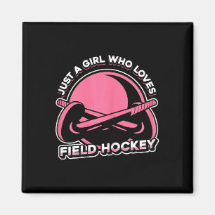 Field Hockey Match - Just A Girl Who Loves Field H Magnet