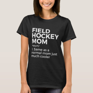 Field Hockey Mom Definition Women T-Shirt