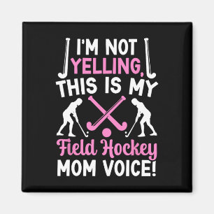 Field Hockey Mom Voice Mom Of A Field Hockey Playe Magnet