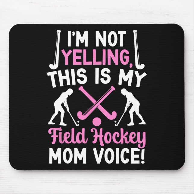 Field Hockey Mom Voice Mom Of A Field Hockey Playe Mouse Pad (Front)