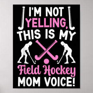 Field Hockey Mom Voice Mom Of A Field Hockey Playe Poster