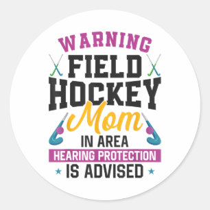 Field Hockey Mom Warning Field Hockey Mom In Area  Classic Round Sticker