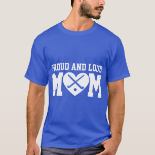 Field Hockey Mum Field Hockey Proud Loud Mum T-Shirt