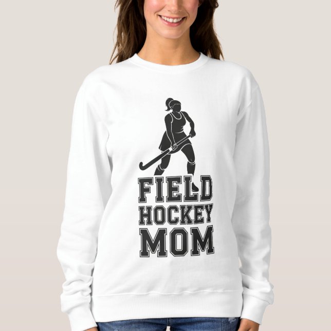 Field Hockey Mum Sweatshirt (Front)