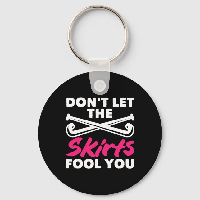 Field Hockey Player Don't Let Skirts Fool You  Key Ring (Front)