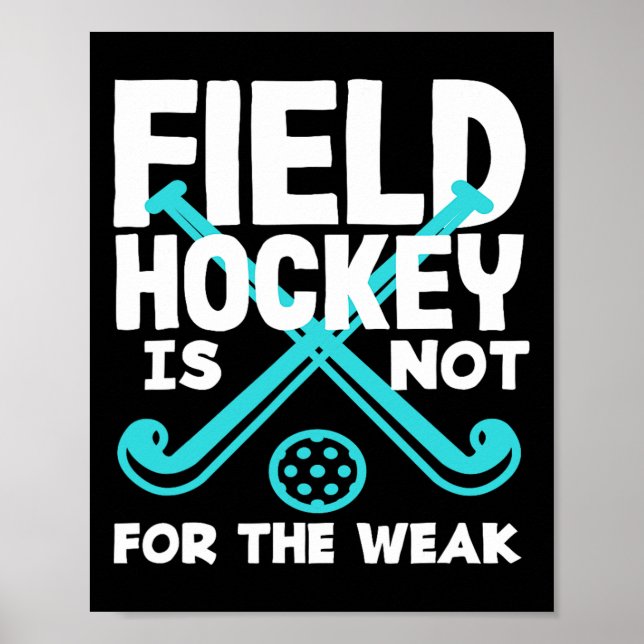 Field Hockey Player Is Not For The Weak  Poster (Front)