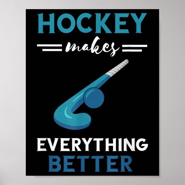 Field Hockey Player Makes Everything Better Field  Poster (Front)